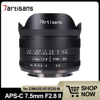 7 zanaatkarlar APS-C 7.5 mm F2.8 II MF Ultra Geniş Açı Sabit Odak Balıkgözü Lens Sony E/Fuji X/Nikon Z/Makro M43 / Canon EOS-M Montaj
