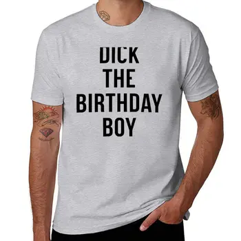 Dick Doğum Günü Çocuğu T-Shirt kore moda özel t shirt komik t shirt kısa tişört erkek grafik t-shirt paketi