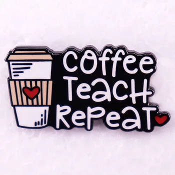 Kahve öğretmek tekrar emaye Pin rozetleri broş hediye öğretmen için
