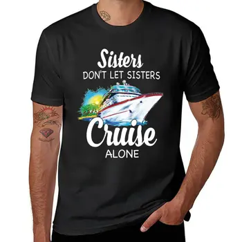 Yeni Sisters Dont Let Sisters Cruise Yalnız T-ShirtSisters Dont Let Sisters Cruise Yalnız T-Shirt